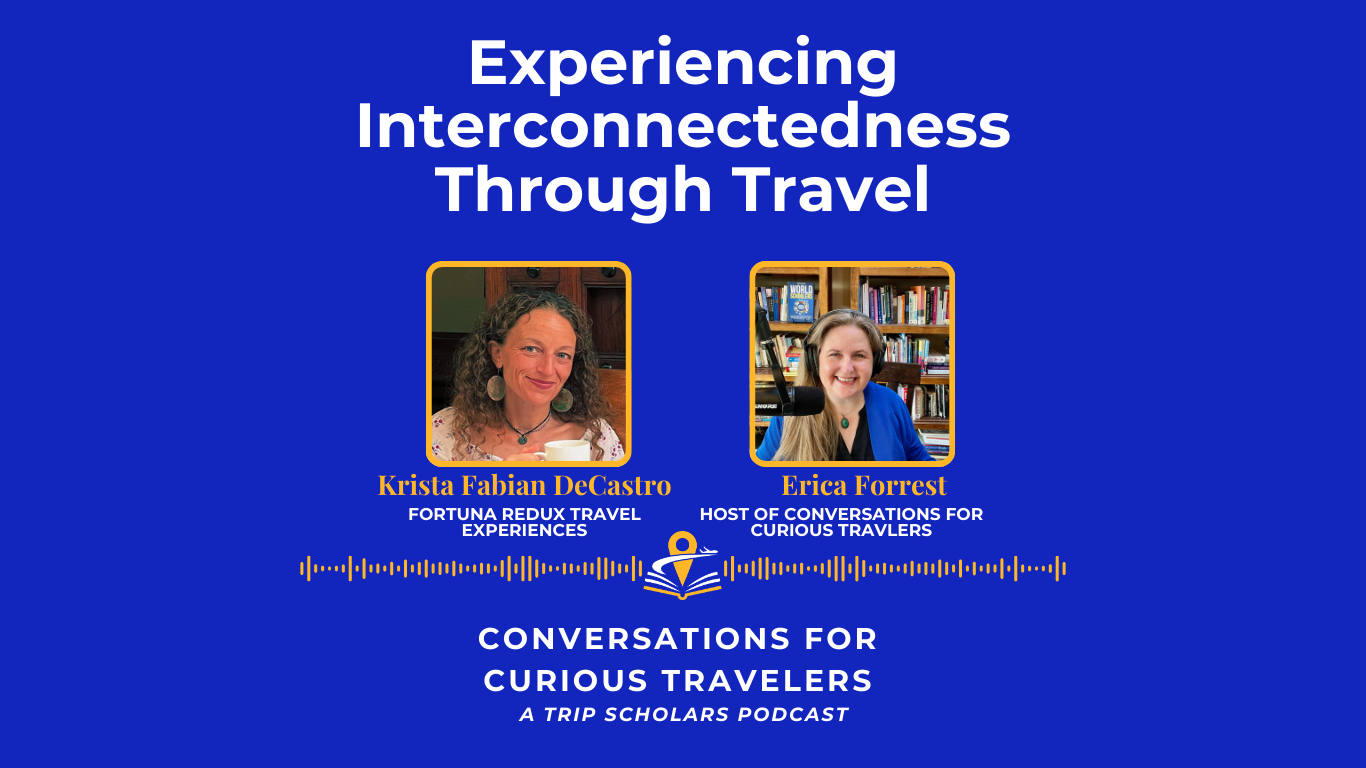 Graphic that says Experiencing Interconnectedness Through Travel with Krista Fabian DeCastro with photos of host and guest